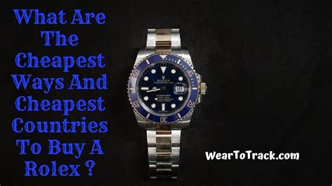 what is the cheapest country to buy rolex|cheapest Rolex in the world.